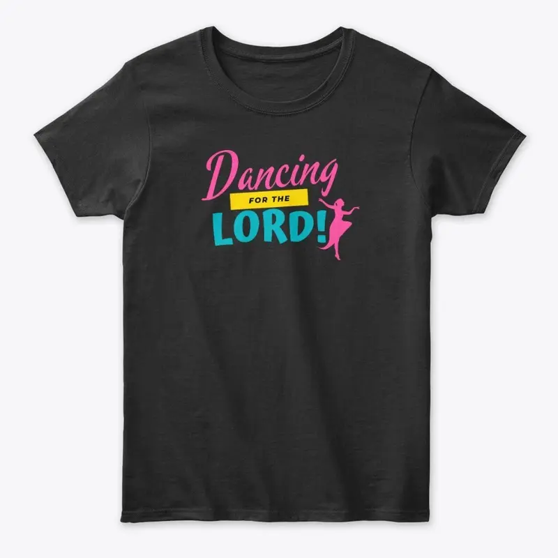 "Dancing for the Lord"  T-Shirt 