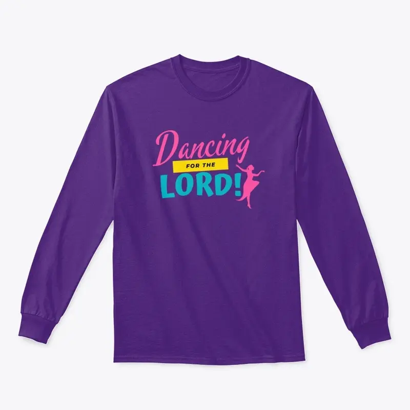 "Dancing for the Lord"  Long Sleeve